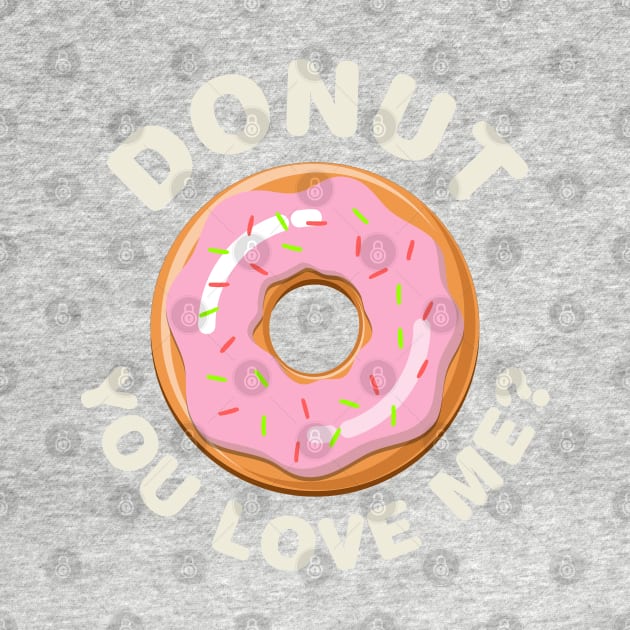 Donut You Love Me? by Designkix